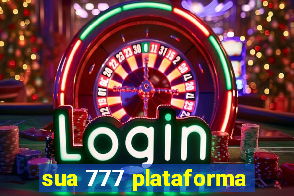 sua 777 plataforma